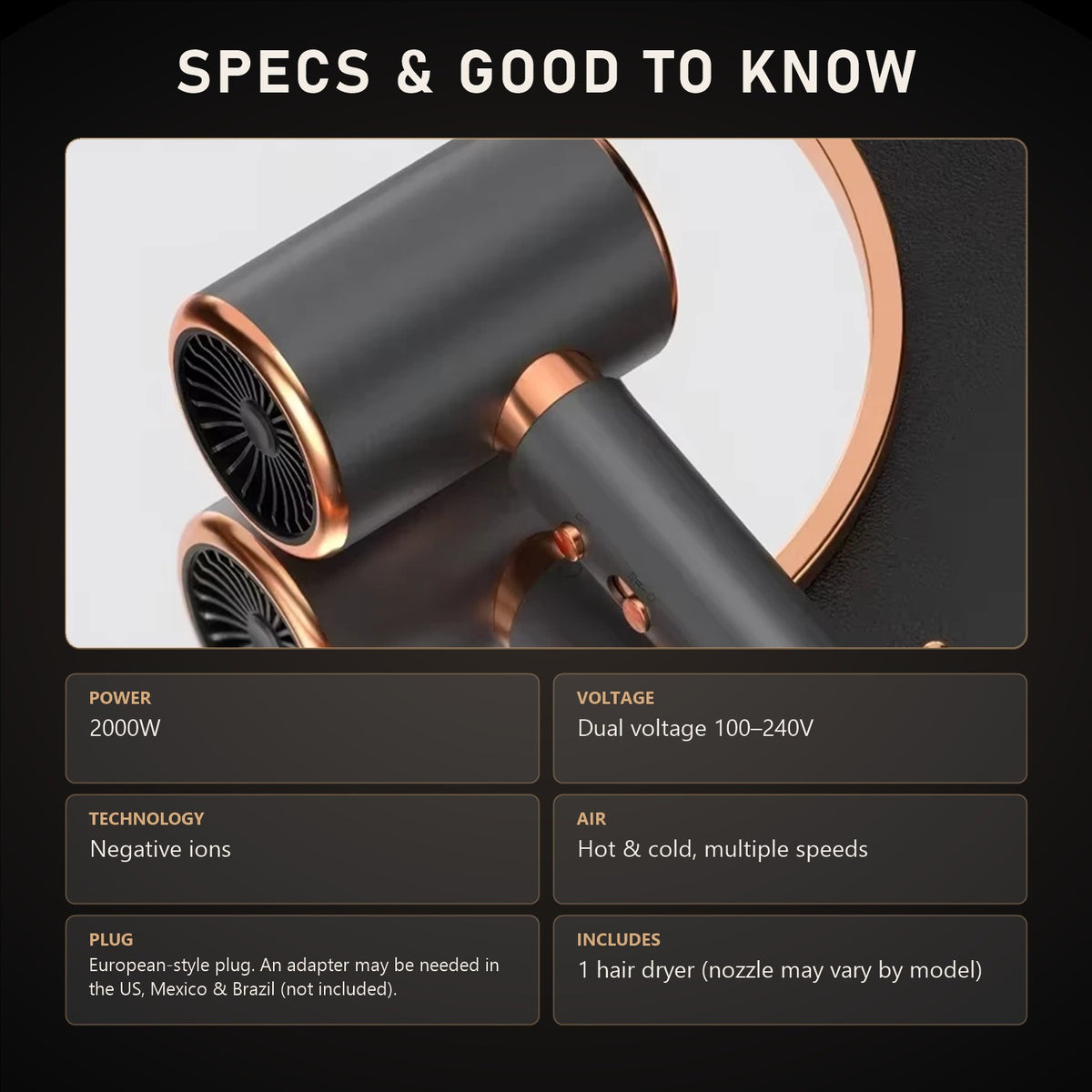 Hair dryer specs: 2000W, 100-240V, negative ions, European-style plug